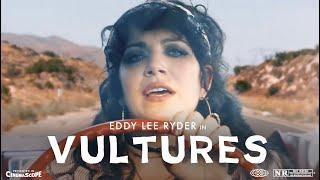 Eddy Lee Ryder - Vultures (Official Music Video)