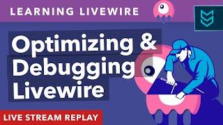 Optimizing and Debugging Laravel Livewire - Matt Stauffer Livestream