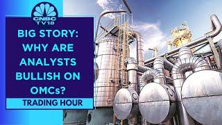 The Big Story: OMCs Buzzing In Trade, BPCL The Top Nifty Gainer | Trading Hour | CNBC TV18