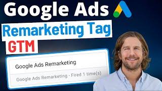 Google Ads Remarketing Tag Setup (Google Tag Manager) - 2024