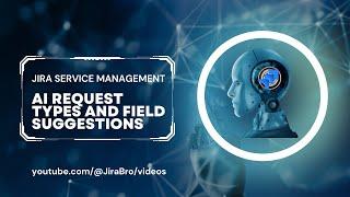 Jira Service Management - AI request types and field suggestions