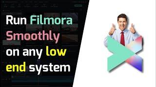 Run Filmora Smoothly on Low End Systems | Filmora Tutorial | Filmora Tips & Tricks