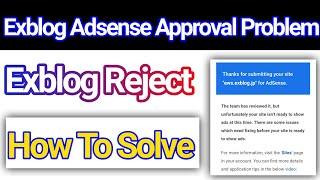 Adsense Reject On Exblog - Exblog Adsense Approval Issues - Adsense Approval Problem