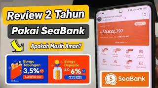 Review 2 Tahun Pake SeaBank | Apakah Masih Aman?