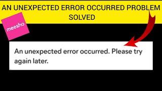 How To Solve Meesho "An Unexpected Error Occurred. Please Try Again Later" Problem| Rsha26 Solutions