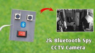 How To Make A 2K Bluetooth Spy Cctv Camera - For Home
