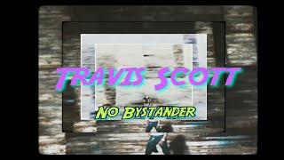 Travis Scott - NO BYSTANDERS(Music Video)