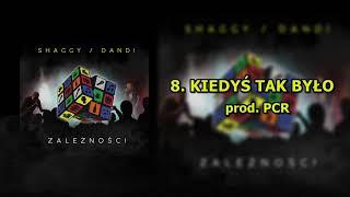 8. SHAGGY SHG/DANDI -  KIEDYŚ TAK BYŁO | prod.PCR