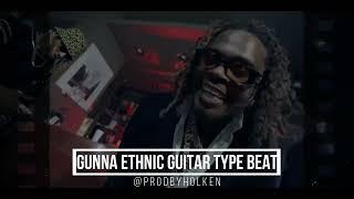 [2023] GUNNA ETHNIC GUITAR TYPE BEAT 2023 @prodbyholken