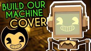 "Build Our Machine" BENDY AND THE INK MACHINE COVER ► Fandroid | 250K Subscribers!!!