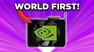 A WORLD’s FIRST Nvidia GPU!