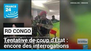 Tentative de coup d'État en RD Congo : interrogations et peu de réponses • FRANCE 24
