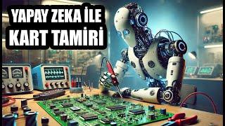 YAPAY ZEKA İLE ELEKTRONİK KART TAMİRİ