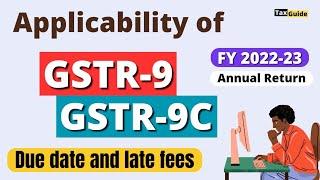 APPLICABILTY OF GSTR-9 and GSTR9C FOR FY 2022-23 | GSTR 9 Annual Return 2022-23 last date | GSTR 9