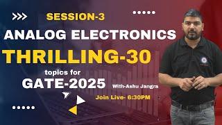 Thrilling-30 (Analog Electronics) Session-3 #analogelectronics #gate2025 #electricalengineeringgate