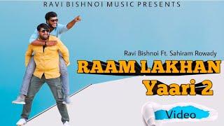 RAAM LAKHAN (YAARI 2) - Official Video | Ravi Bishnoi Ft Rowdy Sahiram | Raam Lakhan Se Bhai Hai