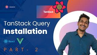 TanStack Query  Course #2 Installation & Concepts