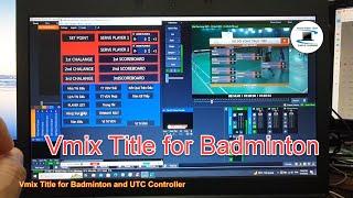 Test Video : How to use UTC Controller & Vmix Title for Badminton.