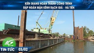 Kiên Giang hoàn thành công trình đập ngăn mặn kênh Rạch Giá – Hà Tiên I THKG