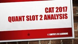 CAT 2017 Quant slot 2 Memory based Questions Solutions and Complete Analysis - Maths By AMIYA
