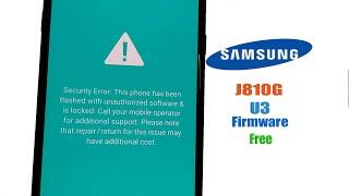 Security error this phone has been flashed with unauthorized software / Samsung j810g u3 Firmware