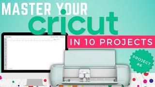 Master your Cricut in 10 easy projects the series - Project 6