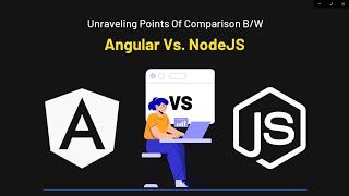 Unraveling Points Of Comparison B/W AngularJS Vs. NodeJS