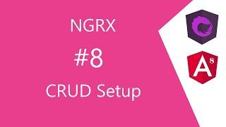 Video 8 NGRX Entity CRUD Setup ** CRUD Branch