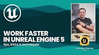 Work faster in Unreal Engine 5 ~ Tips, Tricks and Techniques (Part 5)