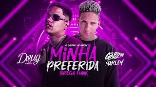 MC MARLEY E MC GABZIN - MINHA PREFERIDA (REMIX BREGA FUNK) Doug Hits