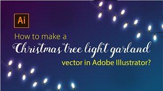 How to make a christmas tree light garland vector in Adobe Illustrator?