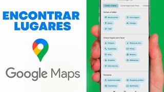 COMO ENCONTRAR LUGARES OU SERVIÇOS NO GOOGLE MAPS