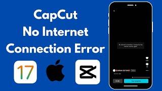 iPhone: How to Fix CapCut App No Internet Connection Problem