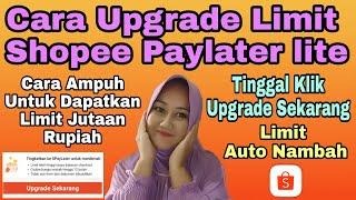 CARA UPGRADE SHOPEE PAYLATER LITE | CARA MENAIKKAN LIMIT SHOPEE PAYLATER LITE | LIMIT AUTO NAMBAH