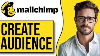 How To Create A New Audience On Mailchimp (2024)