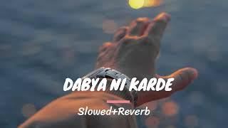 Dabya Ni Karde| Ndee Kundu  | New Haryanvi Songs | lofi song