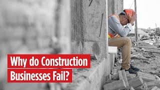 Why do Businesses Fail in the Construction Industry?