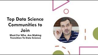 Top Data Science Communities to Join For Learning | Must For Making Transition To Data Science