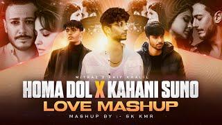 Homa Dol X Kahani Suno - Feeling Mashup | Sk Kmr | Saad Lamjarred | Kaifi Khalil | Shreya Ghosal