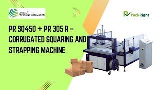 PR SQ450 + PR 305 R – Corrugated Squaring And Strapping Machine