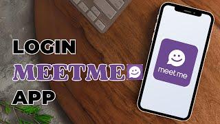 How To Login To MeetMe App