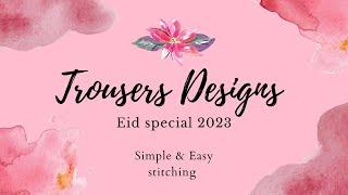 Stylish Summer Trouser Design | Trendy Trouser Design for 2023 with an Eid Special Twist!