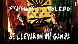 Toledo feat. Fyahbwoy - Se llevaron mi ganja (VIDEO OFICIAL)