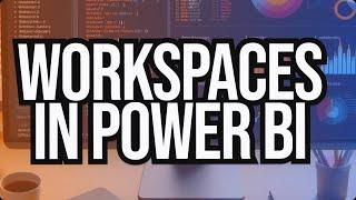 How to use Workspaces in Power BI