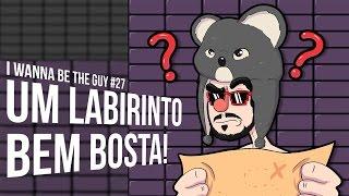 UM LABIRINTO BEM BOSTA!  - I WANNA BE THE GUY #27
