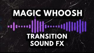 Magic WHOOSH / Transition Sound FX (NO Copyright)