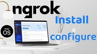 How to Install and Configure "ngrok" on Mac OS in 2022