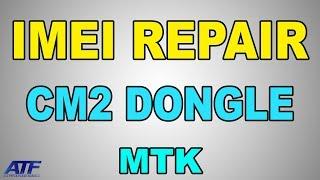 IMEI REPAIR BY CM2 DONGLE"MTK DEVICE"