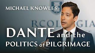 Michael Knowles on Dante and the Politics of Pilgrimage