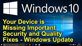 ️ Windows 10 - Your Device is Missing Important Security and Quality Fixes - Run Windows 10 Updates